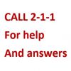 Call 2-1-1 for help and answers